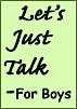 Let's Just Talk - For Boys