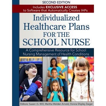 Individualized Healthcare Plans for the School Nurse - Second Edition