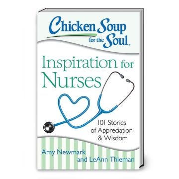 Chicken Soup for the Nurse's Soul: Inspiration for Nurses