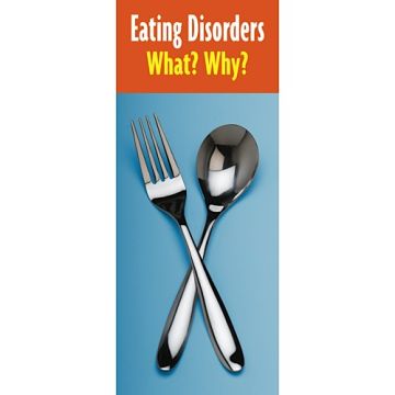 Eating Disorders: What? Why? Educational Pamphlets