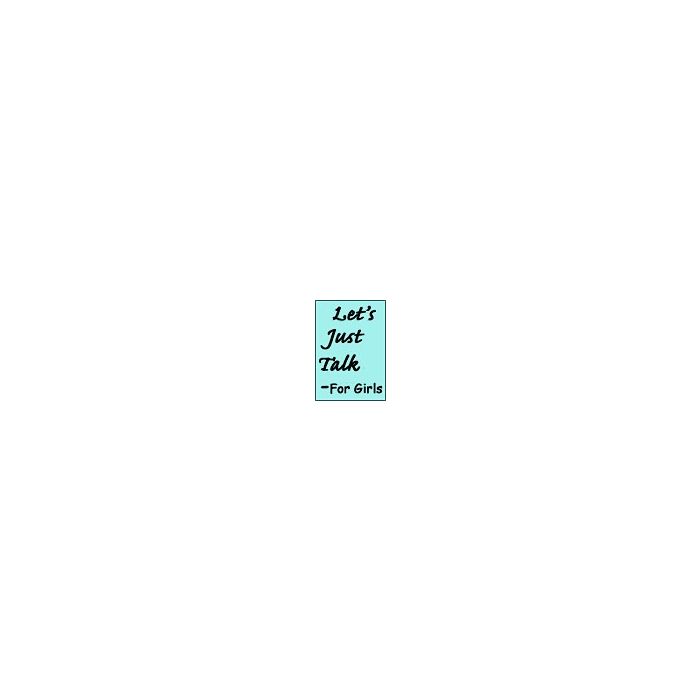Let's Just Talk - For Girls Let's Just Talk - For Girls