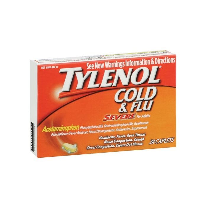 Tylenol cold and flu severe caplets for adults. Contains acetaminophen, phenylephrine hci, dextromethorphan hbr and guaifenesin. Temporary relief for headaches, fever, sore throat, nasal congestion, cough chest congestion, and loosen mucus. 24 caplets Tylenol cold and flu severe caplets for adults. Contains acetaminophen, phenylephrine hci, dextromethorphan hbr and guaifenesin. Temporary relief for headaches, fever, sore throat, nasal congestion, cough chest congestion, and loosen mucus. 24 caplets