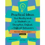 Practical Ideas That Really Work for Students with Disruptive, Defiant or Difficult Behaviors