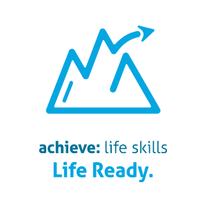 Achieve: Life skills Life Ready